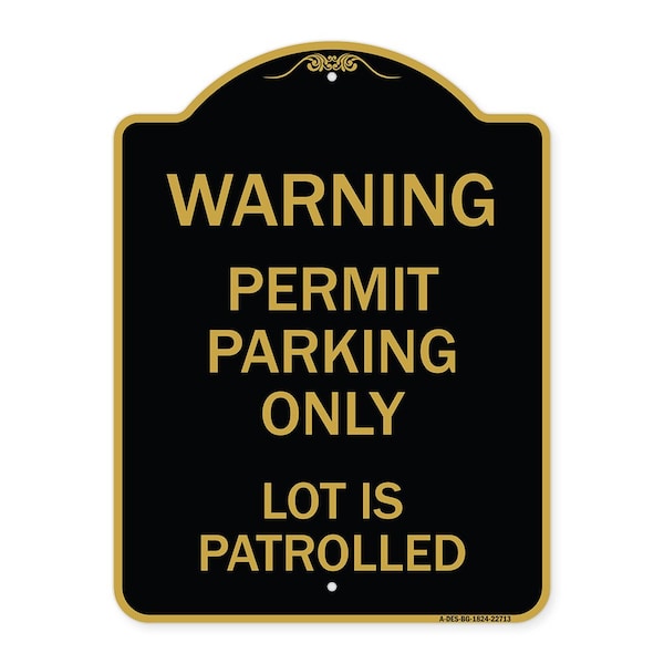 Warning Permit Parking Lot Is Patrolled, Black & Gold Aluminum Sign, 18" x 24", BG-1824-22713
